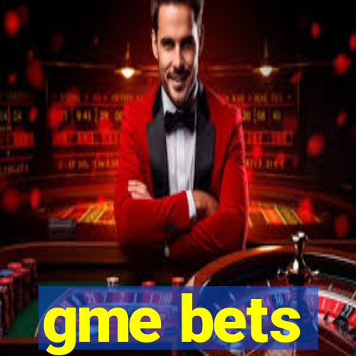 gme bets