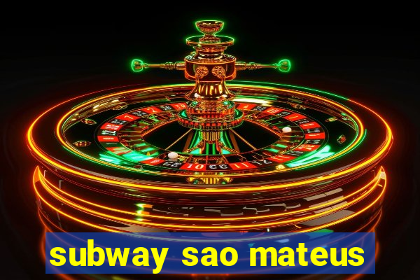 subway sao mateus