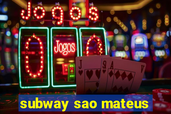 subway sao mateus