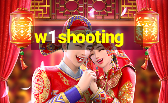 w1 shooting