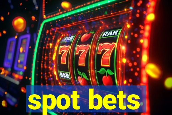 spot bets