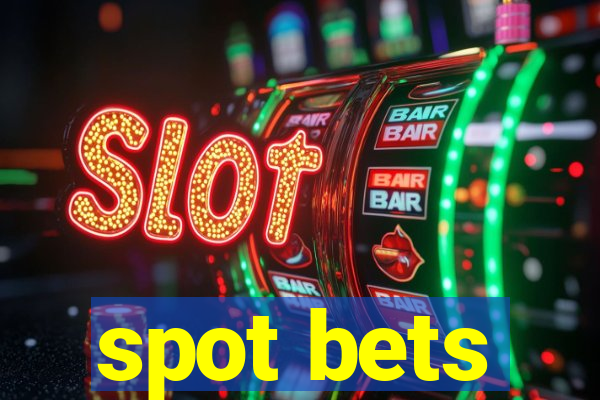 spot bets