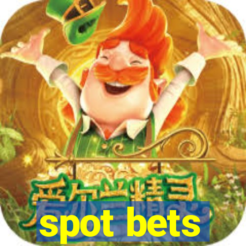 spot bets