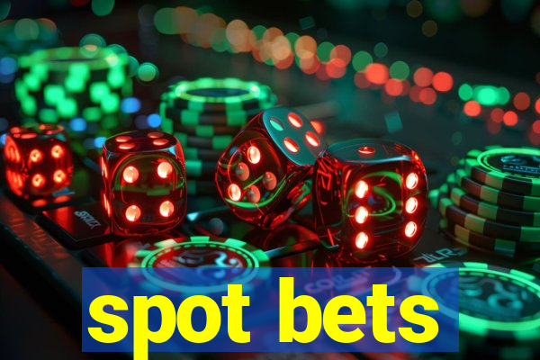 spot bets