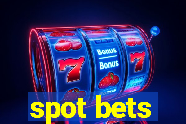 spot bets