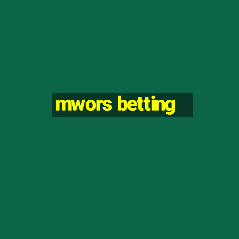 mwors betting