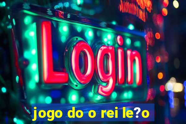 jogo do o rei le?o