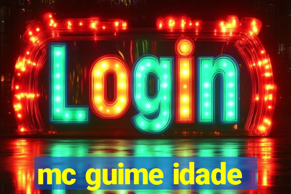 mc guime idade