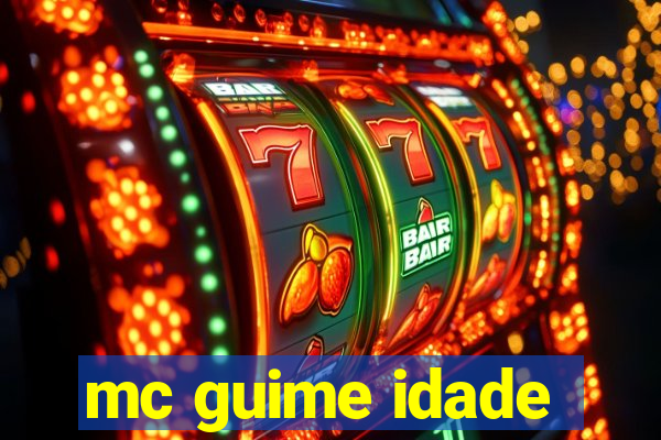 mc guime idade