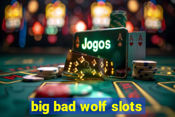 big bad wolf slots