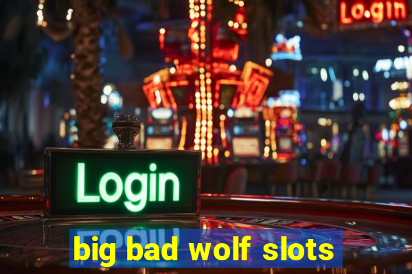 big bad wolf slots