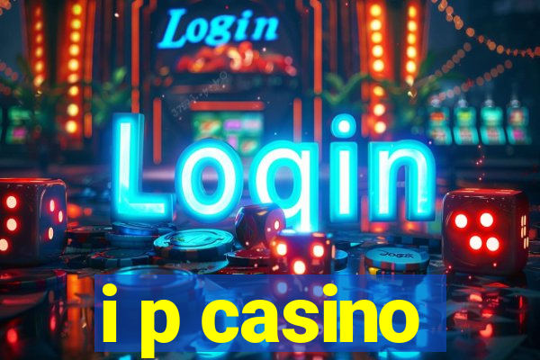 i p casino