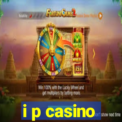 i p casino