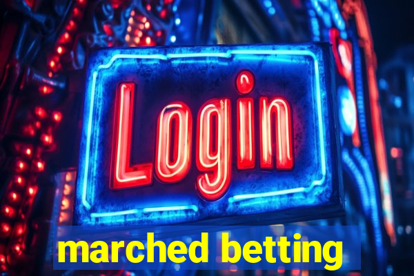 marched betting