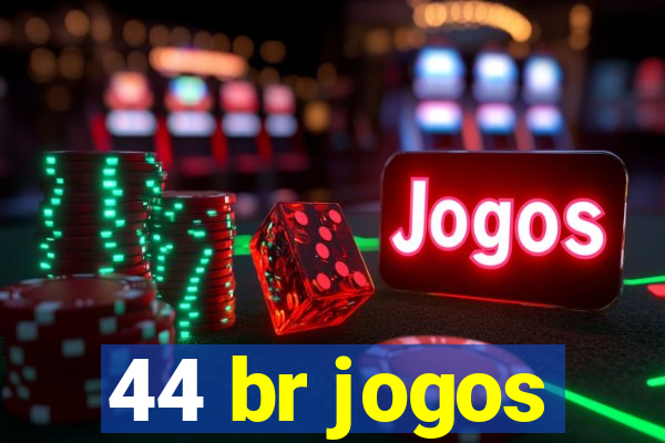 44 br jogos