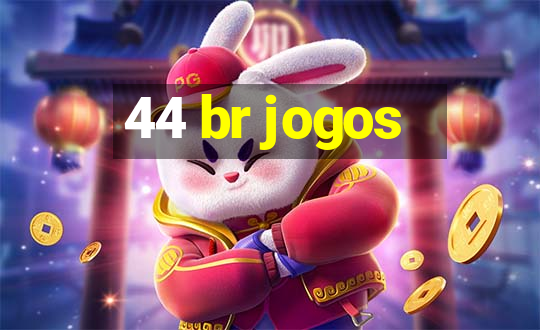 44 br jogos