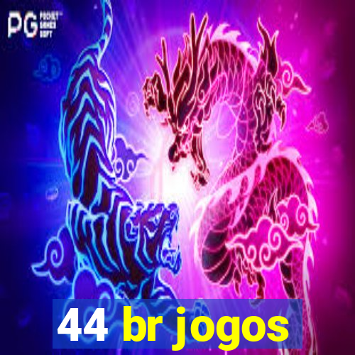 44 br jogos