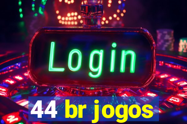 44 br jogos