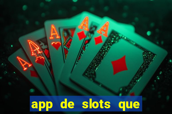 app de slots que pagam no cadastro