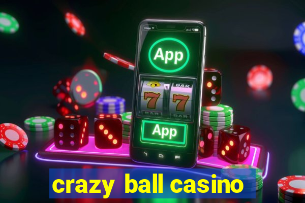 crazy ball casino