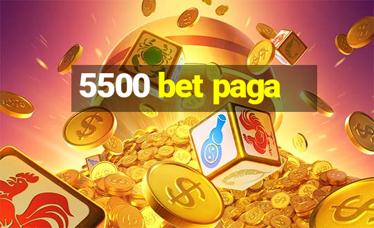 5500 bet paga