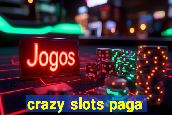 crazy slots paga