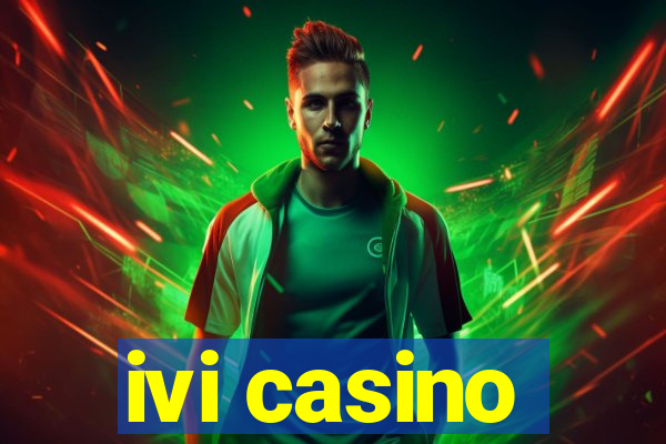 ivi casino