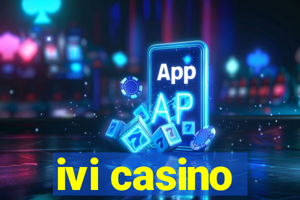 ivi casino