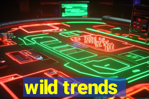 wild trends