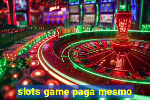 slots game paga mesmo