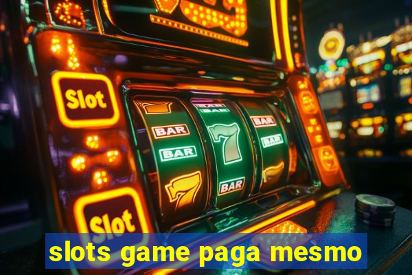 slots game paga mesmo