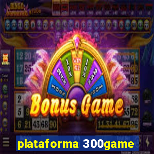 plataforma 300game