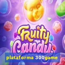 plataforma 300game