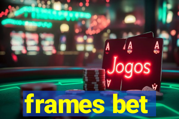 frames bet