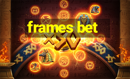 frames bet