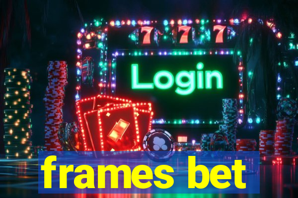 frames bet