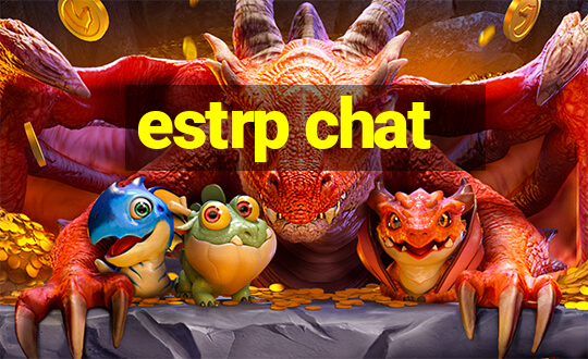 estrp chat