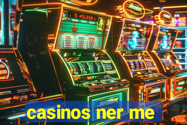 casinos ner me