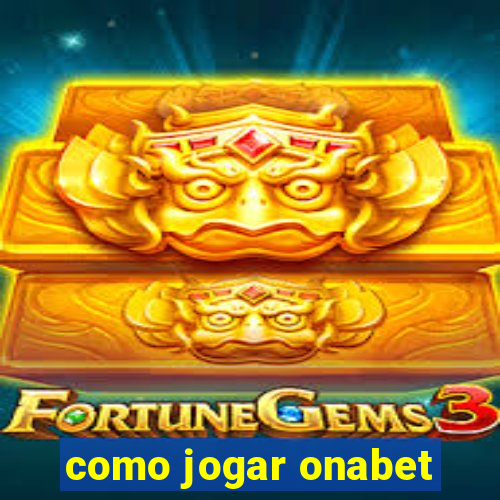 como jogar onabet