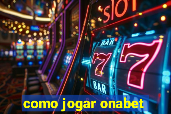 como jogar onabet