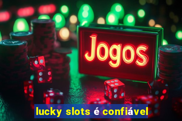 lucky slots é confiável