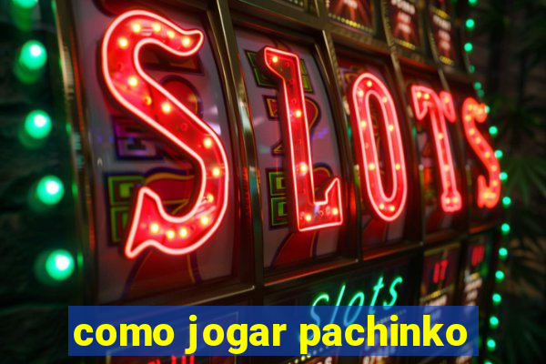 como jogar pachinko