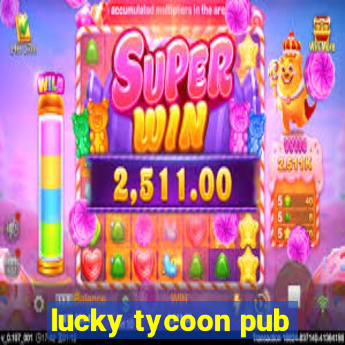 lucky tycoon pub