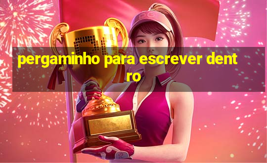 pergaminho para escrever dentro