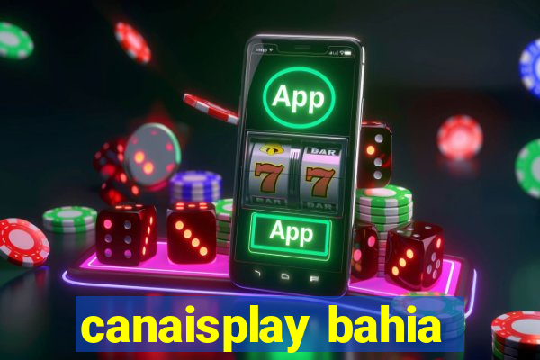 canaisplay bahia