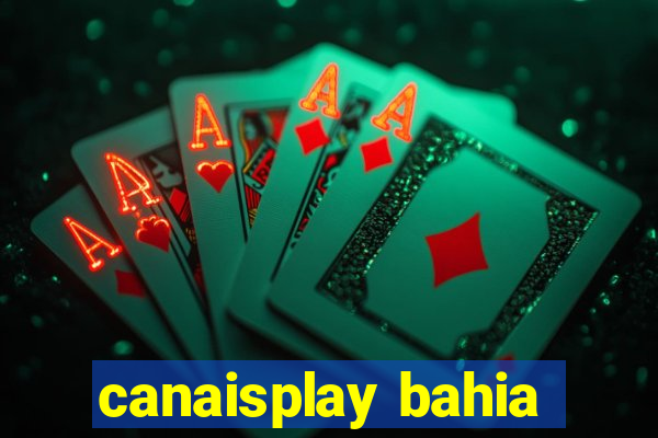 canaisplay bahia