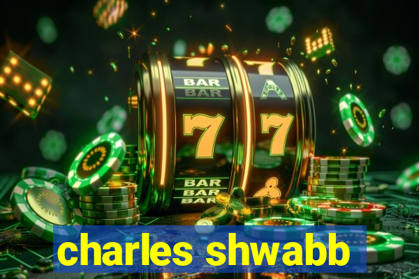 charles shwabb