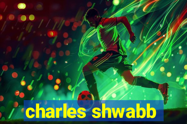 charles shwabb