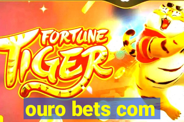 ouro bets com