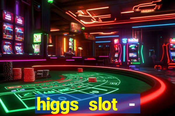 higgs slot - qiuqiu remi